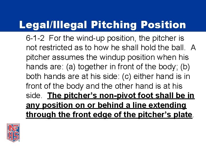 Legal/Illegal Pitching Position 6 -1 -2 For the wind-up position, the pitcher is not