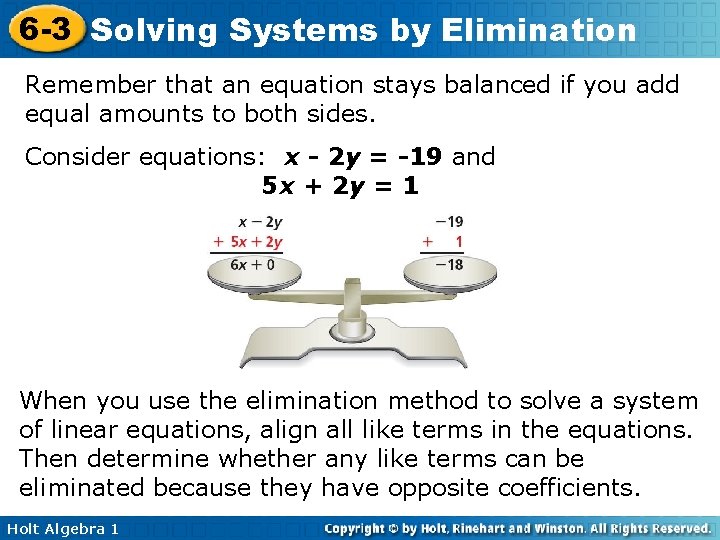 6 -3 Solving Systems by Elimination Remember that an equation stays balanced if you