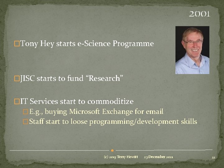 2001 �Tony Hey starts e-Science Programme �JISC starts to fund “Research” �IT Services start