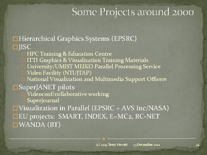 Some Projects around 2000 � Hierarchical Graphics Systems (EPSRC) � JISC � HPC Training