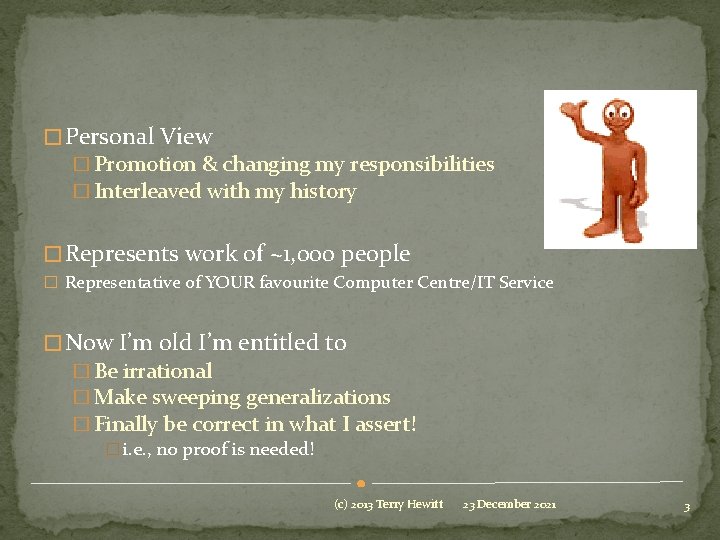 � Personal View � Promotion & changing my responsibilities � Interleaved with my history