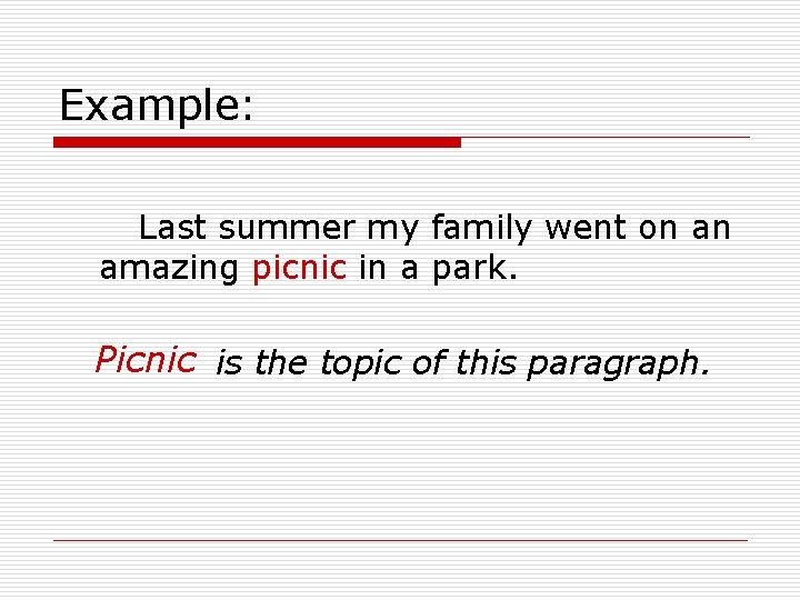 Example: Last summer my family went on an amazing picnic in a park. Picnic Example: Last summer my family went on an amazing picnic in a park. Picnic