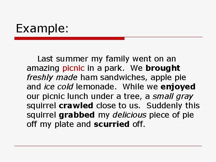 Example: Last summer my family went on an amazing picnic in a park. We Example: Last summer my family went on an amazing picnic in a park. We
