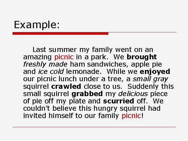 Example: Last summer my family went on an amazing picnic in a park. We Example: Last summer my family went on an amazing picnic in a park. We