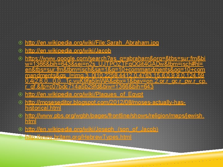  http: //en. wikipedia. org/wiki/File: Sarah_Abraham. jpg http: //en. wikipedia. org/wiki/Jacob https: //www. google.
