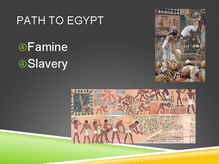 PATH TO EGYPT Famine Slavery 