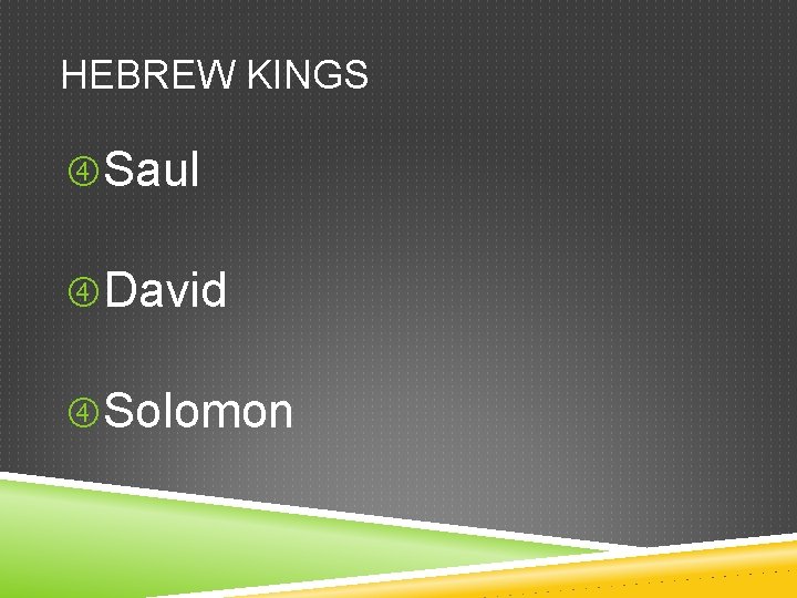 HEBREW KINGS Saul David Solomon 