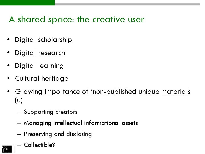 A shared space: the creative user • Digital scholarship • Digital research • Digital