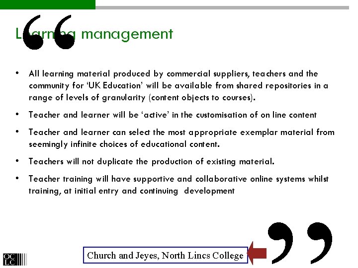 “ Learning management • All learning material produced by commercial suppliers, teachers and the