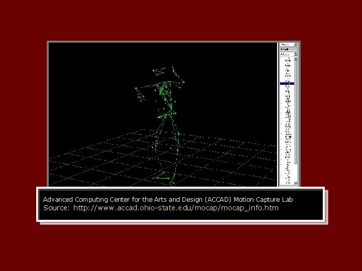 Advanced Computing Center for the Arts and Design (ACCAD) Motion Capture Lab Source: http: