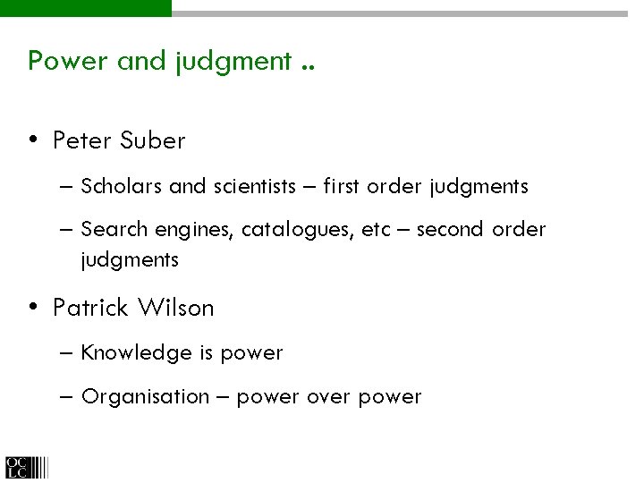 Power and judgment. . • Peter Suber – Scholars and scientists – first order