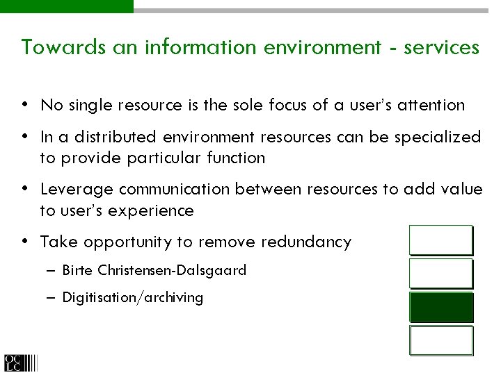 Towards an information environment - services • No single resource is the sole focus