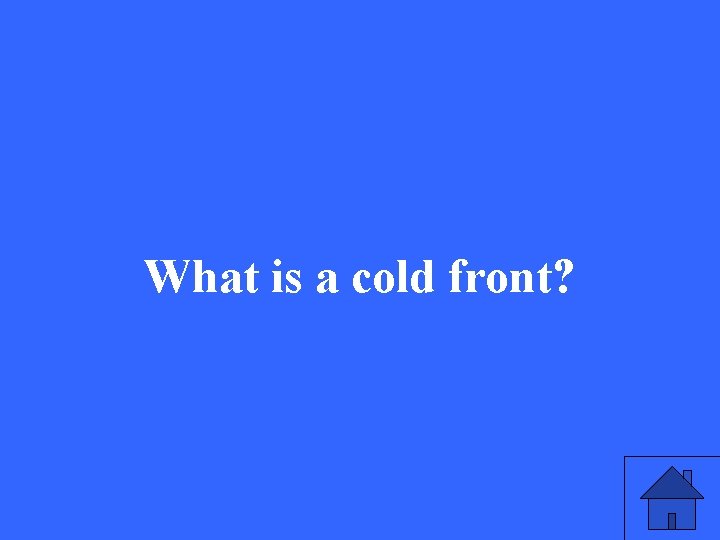 What is a cold front? 