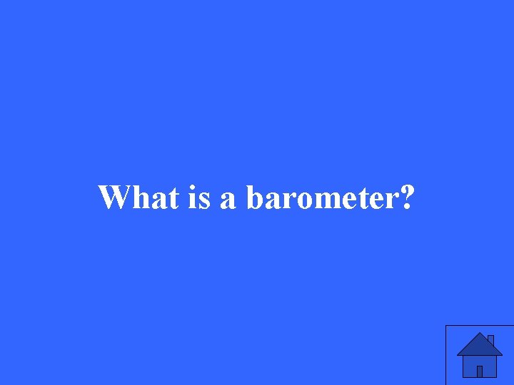 What is a barometer? 