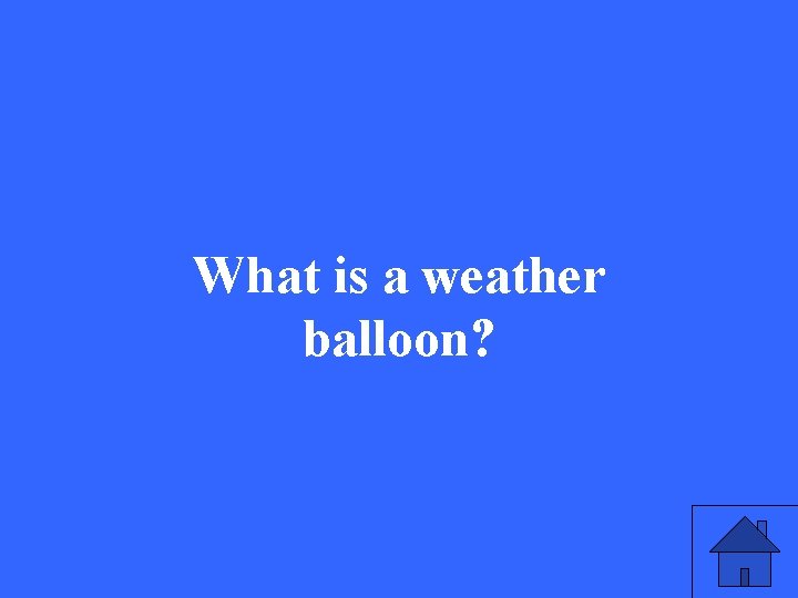 What is a weather balloon? 