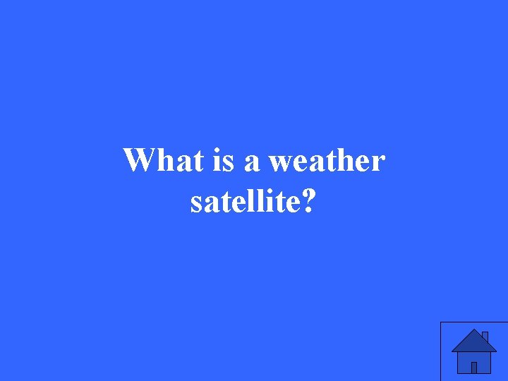 What is a weather satellite? 