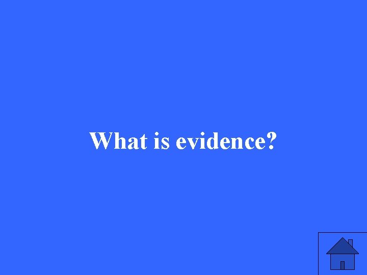 What is evidence? 