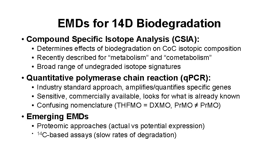EMDs for 14 D Biodegradation • Compound Specific Isotope Analysis (CSIA): • Determines effects