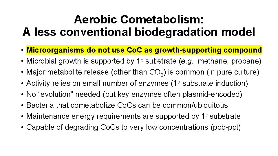 Aerobic Cometabolism: A less conventional biodegradation model • • Microorganisms do not use Co.