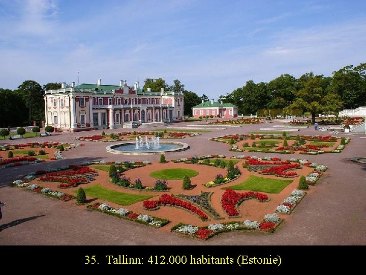 35. Tallinn: 412. 000 habitants (Estonie) 