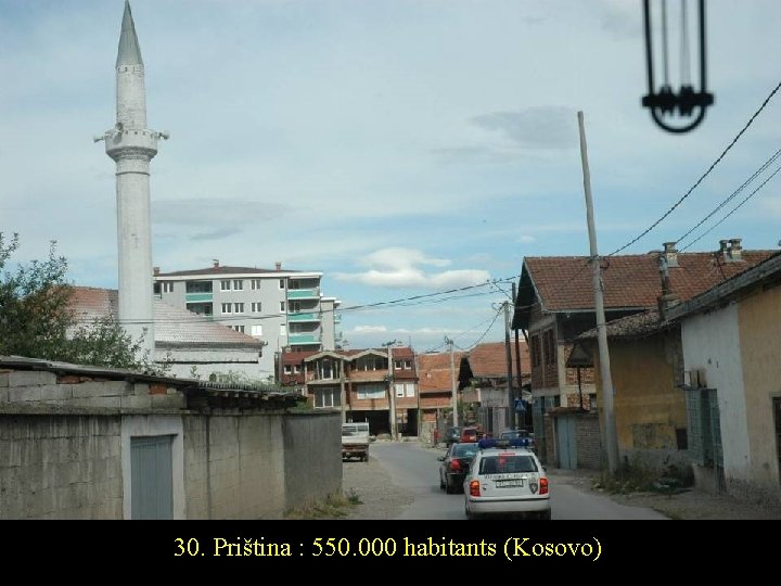 30. Priština : 550. 000 habitants (Kosovo) 