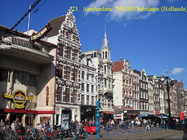 23. Amsterdam: 790. 000 habitants (Hollande) 