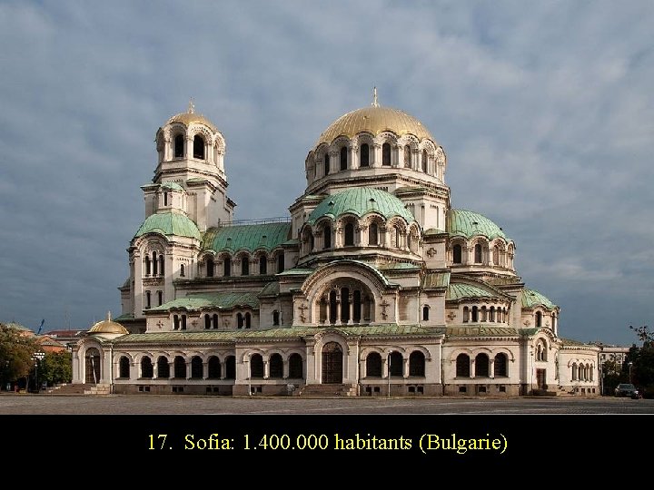 17. Sofia: 1. 400. 000 habitants (Bulgarie) 