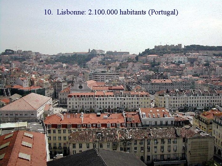 10. Lisbonne: 2. 100. 000 habitants (Portugal) 