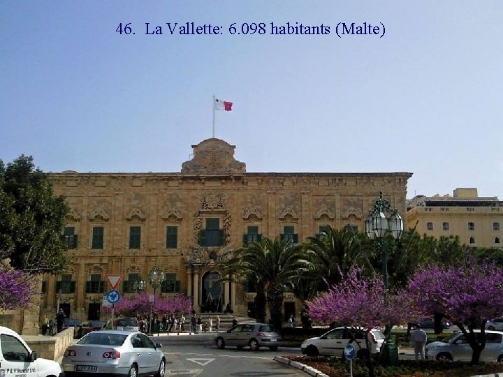 46. La Vallette: 6. 098 habitants (Malte) 