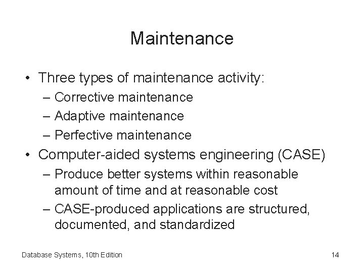 Maintenance • Three types of maintenance activity: – Corrective maintenance – Adaptive maintenance – Maintenance • Three types of maintenance activity: – Corrective maintenance – Adaptive maintenance –