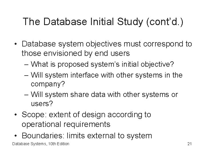 The Database Initial Study (cont’d. ) • Database system objectives must correspond to those The Database Initial Study (cont’d. ) • Database system objectives must correspond to those