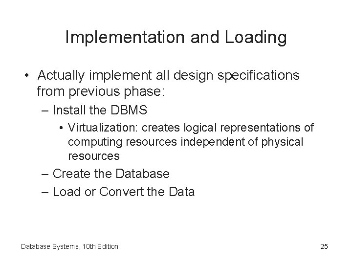 Implementation and Loading • Actually implement all design specifications from previous phase: – Install Implementation and Loading • Actually implement all design specifications from previous phase: – Install