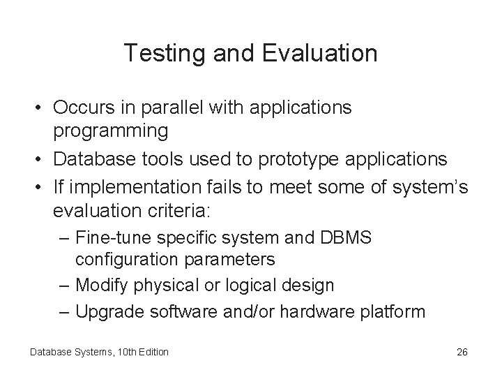 Testing and Evaluation • Occurs in parallel with applications programming • Database tools used Testing and Evaluation • Occurs in parallel with applications programming • Database tools used