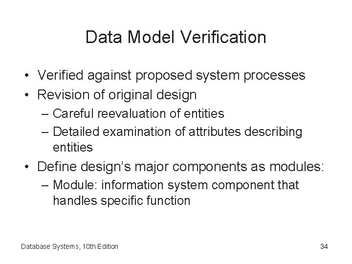 Data Model Verification • Verified against proposed system processes • Revision of original design Data Model Verification • Verified against proposed system processes • Revision of original design