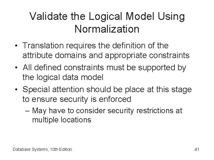 Validate the Logical Model Using Normalization • Translation requires the definition of the attribute Validate the Logical Model Using Normalization • Translation requires the definition of the attribute