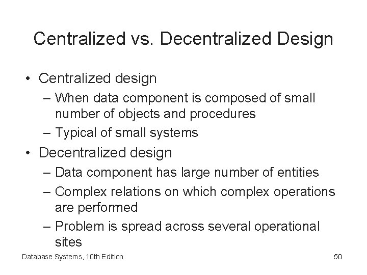 Centralized vs. Decentralized Design • Centralized design – When data component is composed of Centralized vs. Decentralized Design • Centralized design – When data component is composed of