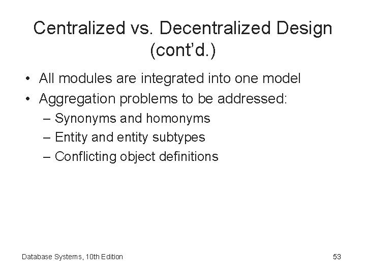 Centralized vs. Decentralized Design (cont’d. ) • All modules are integrated into one model Centralized vs. Decentralized Design (cont’d. ) • All modules are integrated into one model