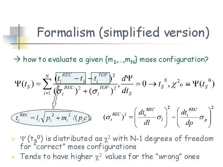 Formalism (simplified version) how to evaluate a given {m 1, …, m. N} mass Formalism (simplified version) how to evaluate a given {m 1, …, m. N} mass