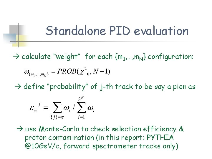 Standalone PID evaluation calculate “weight” for each {m 1, …, m. N} configuration: define Standalone PID evaluation calculate “weight” for each {m 1, …, m. N} configuration: define