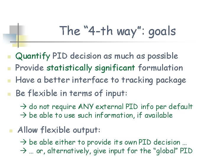 The “ 4 -th way”: goals n Quantify PID decision as much as possible The “ 4 -th way”: goals n Quantify PID decision as much as possible
