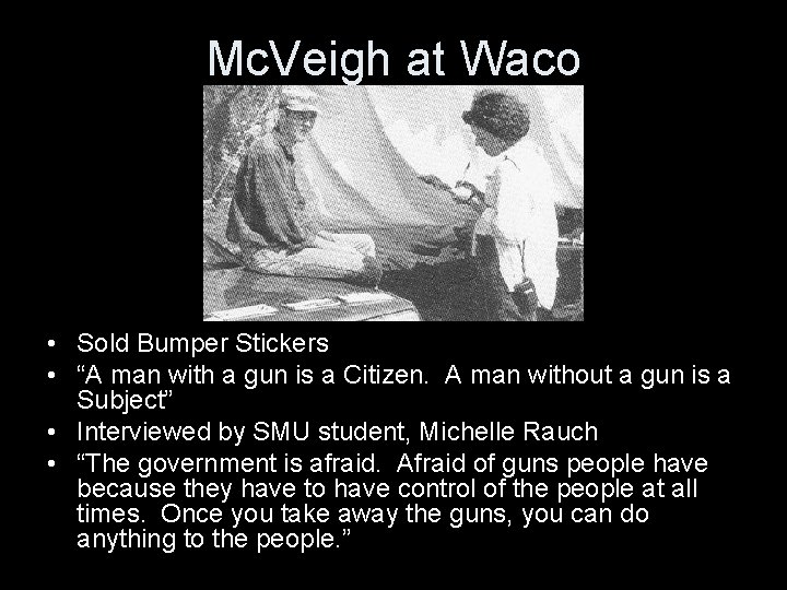 Mc. Veigh at Waco • Sold Bumper Stickers • “A man with a gun