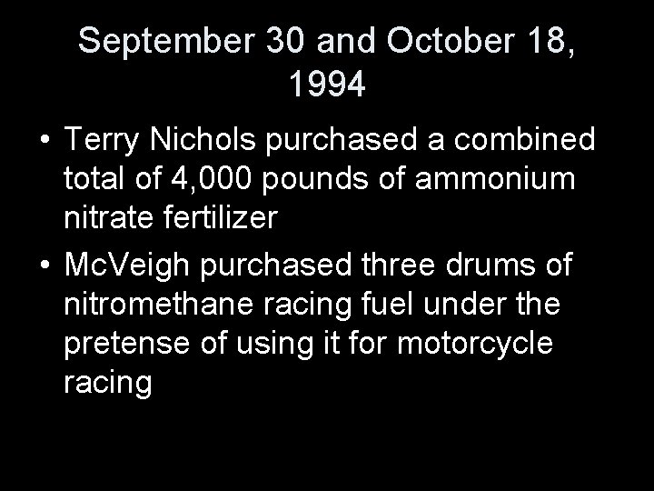 September 30 and October 18, 1994 • Terry Nichols purchased a combined total of