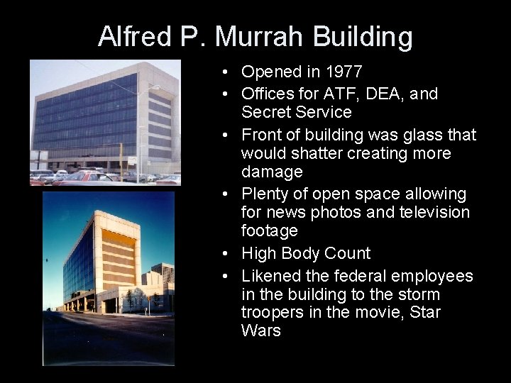 Alfred P. Murrah Building • Opened in 1977 • Offices for ATF, DEA, and