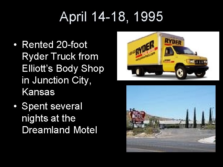 April 14 -18, 1995 • Rented 20 -foot Ryder Truck from Elliott’s Body Shop