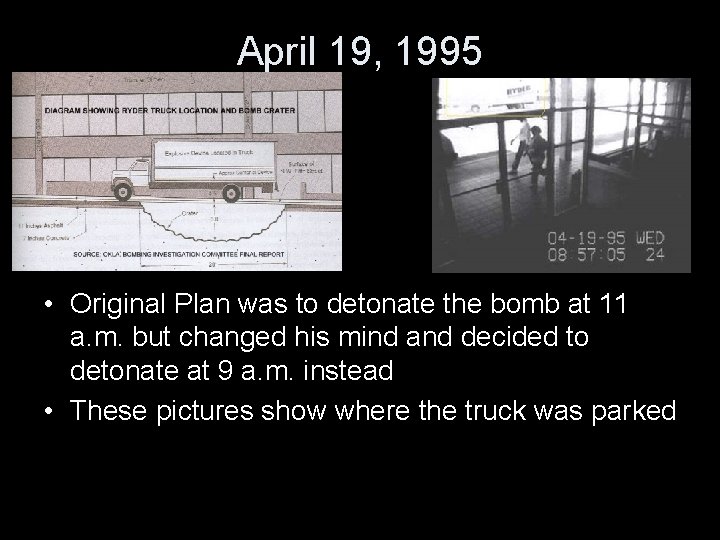 April 19, 1995 • Original Plan was to detonate the bomb at 11 a.