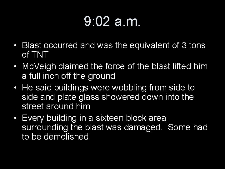 9: 02 a. m. • Blast occurred and was the equivalent of 3 tons