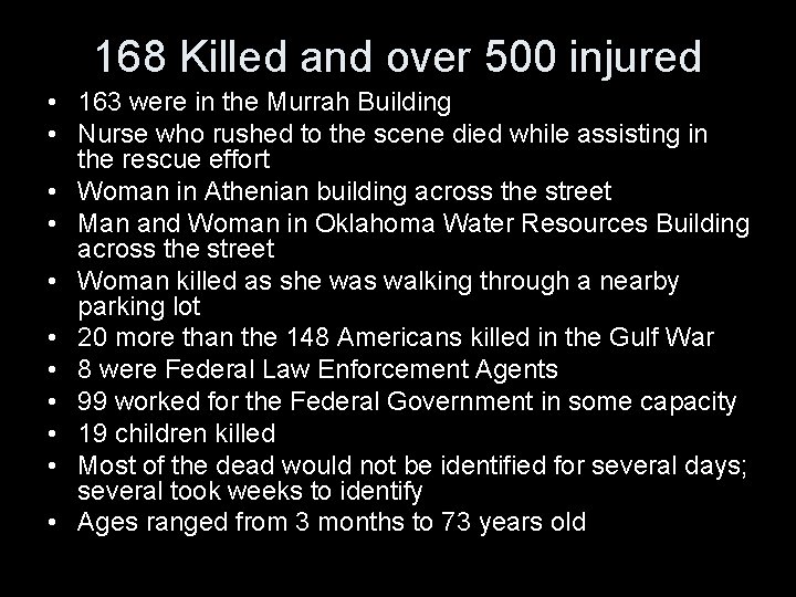 168 Killed and over 500 injured • 163 were in the Murrah Building •