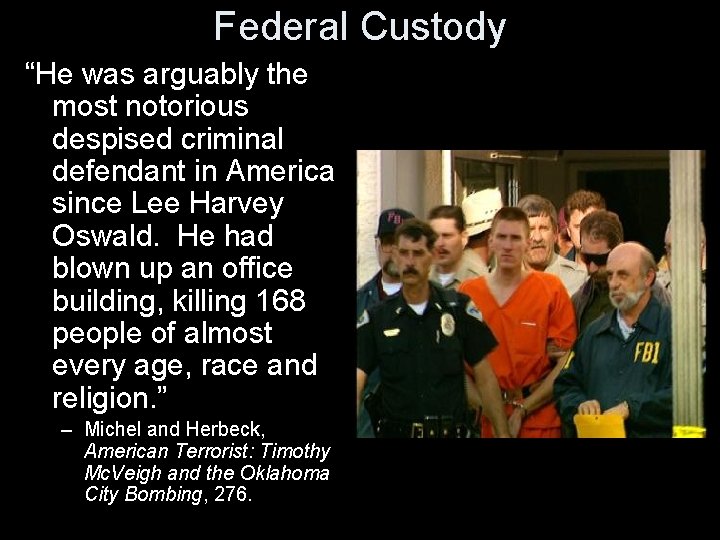 Federal Custody “He was arguably the most notorious despised criminal defendant in America since