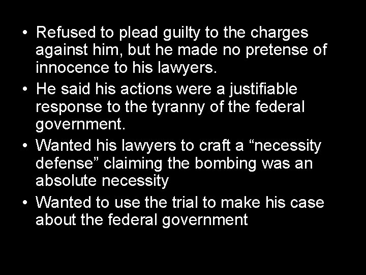  • Refused to plead guilty to the charges against him, but he made