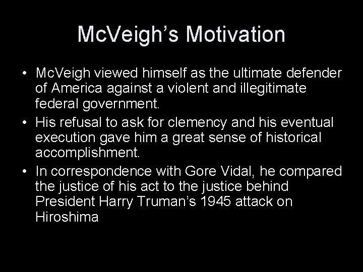 Mc. Veigh’s Motivation • Mc. Veigh viewed himself as the ultimate defender of America